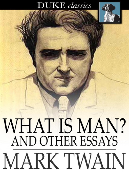 Titeldetails für What is Man? and Other Essays nach Mark Twain - Verfügbar